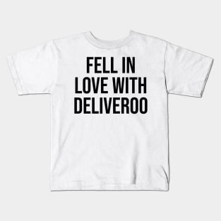 Fell in love with deliveroo Kids T-Shirt